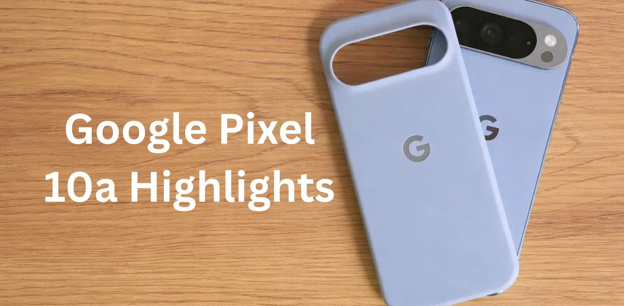 Google Pixel 10a Highlights